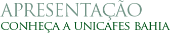 Apresentação. Conheça a Unicafes Bahia
